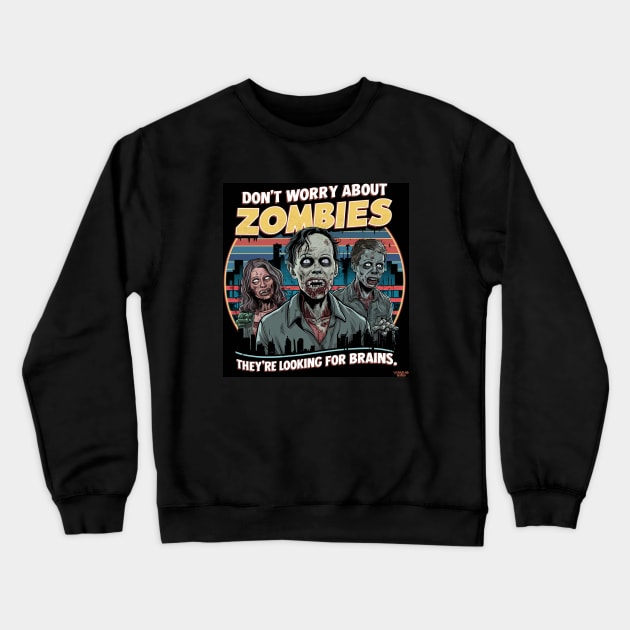 Don't worry about zombies Crewneck Sweatshirt by Dizgraceland